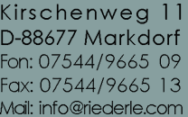 Kirschenweg 11, D-88677 Markdorf, Fon: 07544/966509, Fax: 07544/966513